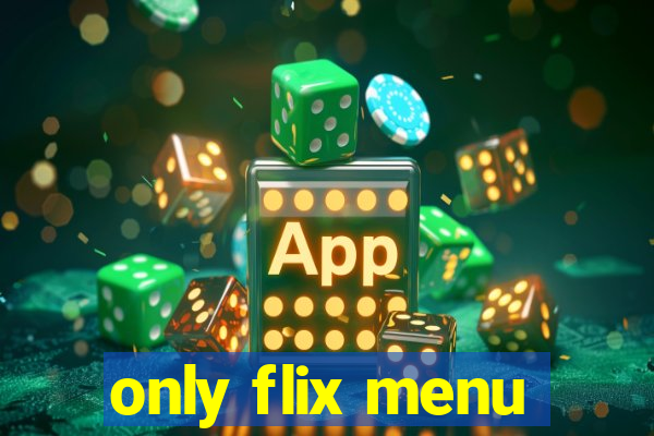 only flix menu